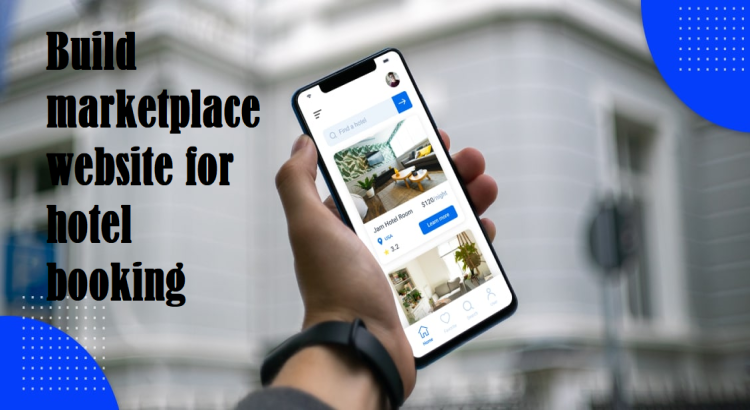 I will build marketplace website for hotel booking