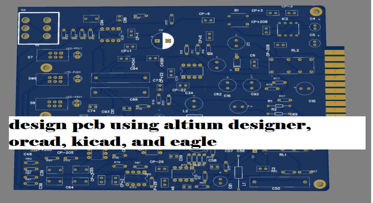 design pcb using altium designer, orcad, kicad, and eagle