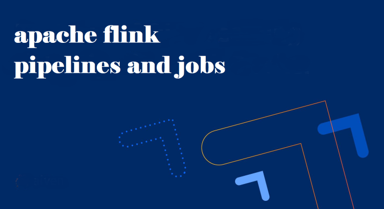 develop your apache flink pipelines and jobs