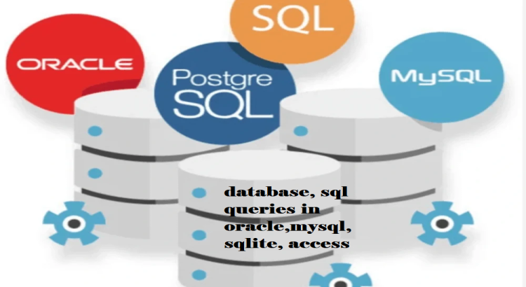 I will design database, sql queries in oracle, mysql, sqlite, access