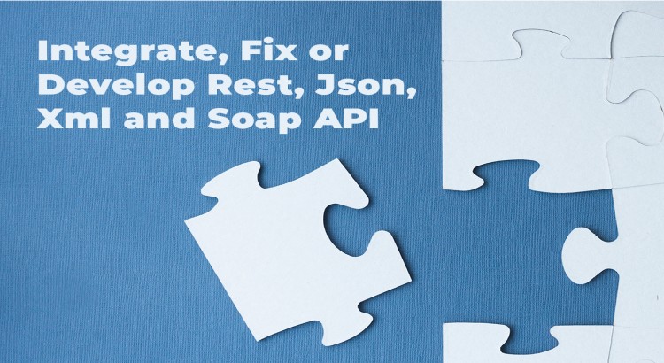 I will integrate, fix or develop rest api , json, xml and soap API