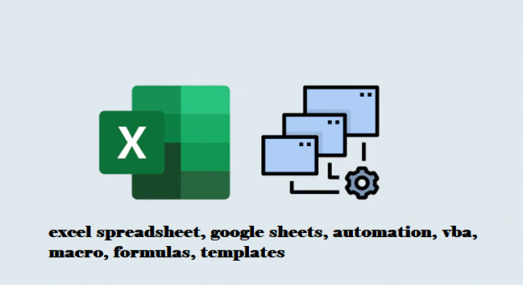 do excel spreadsheet, google sheets, automation, vba, macro, formulas, templates