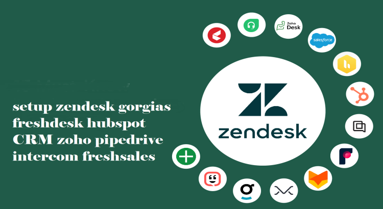 I will setup zendesk gorgias freshdesk hubspot CRM zoho pipedrive intercom freshsales