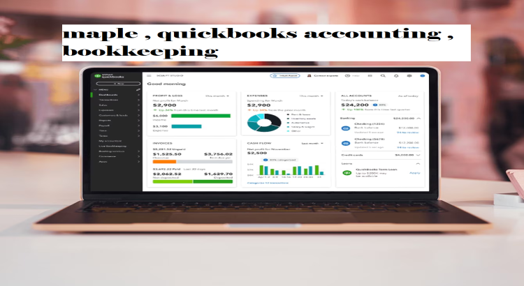 do maple , quickbooks accounting , bookkeeping