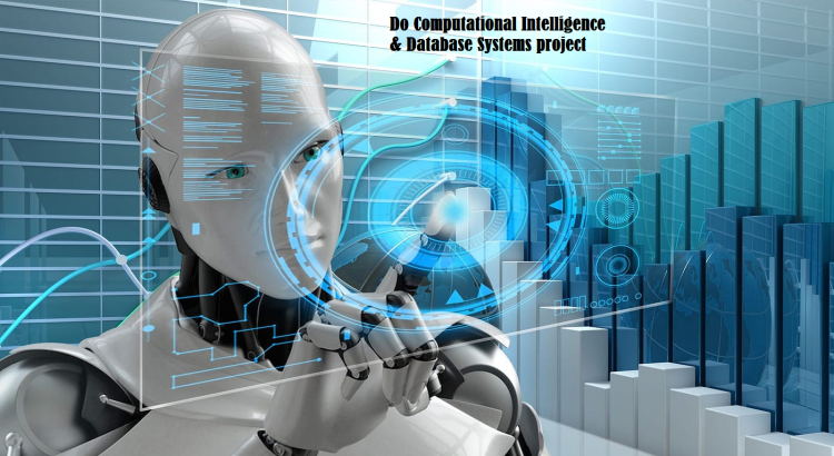 I will do Computational Intelligence & Database Systems project